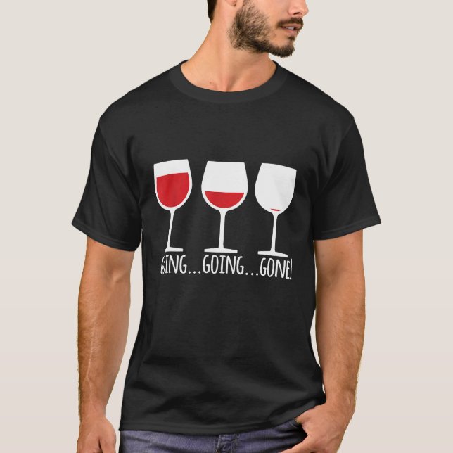 Going Going Gone Wine T-Shirt (Front)