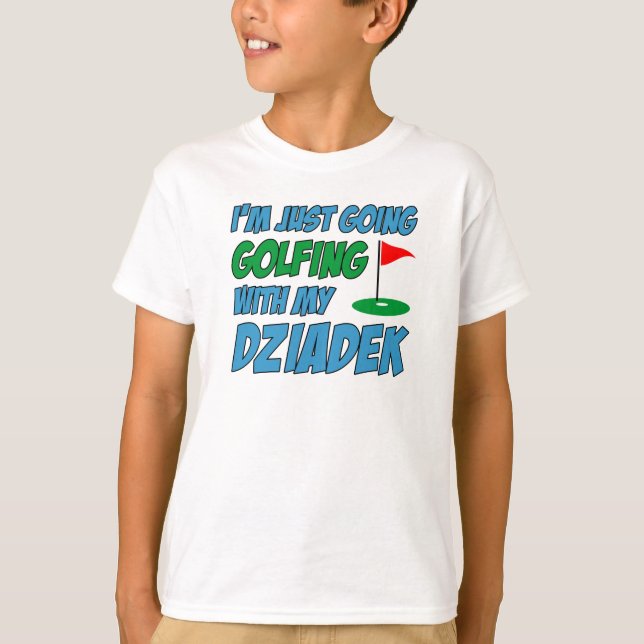Going Golfing With Dziadek Polish Grandchild T-Shirt (Front)