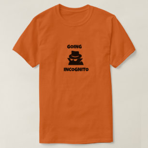 GOING INCOGNITO T-Shirt