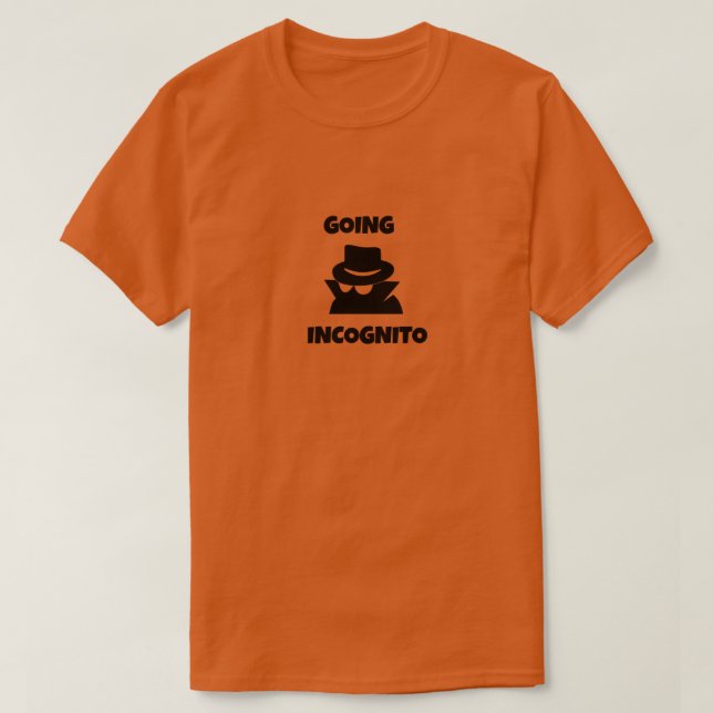 GOING INCOGNITO T-Shirt (Design Front)