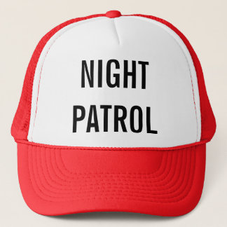 Going on Night Patrol Trucker Hat