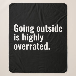 Going Outside is Highly Overrated Basic Cool Text. Sherpa Blanket