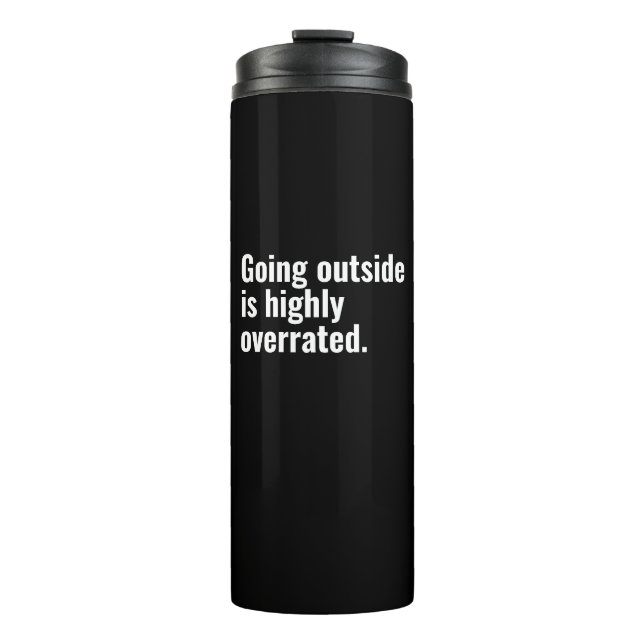 Going Outside is Highly Overrated Basic Cool Text. Thermal Tumbler (Front)