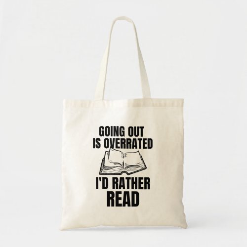 Going Outside Is Overrated Id Rather Read Books  Tote Bag