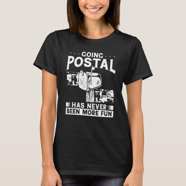Going Postal Has Never Been More Fun Postal Worker T-Shirt (Front)