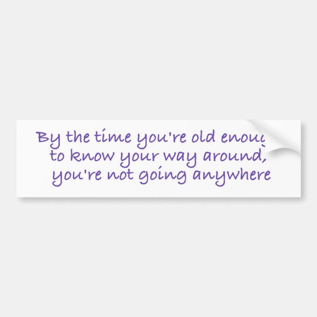 Going somewhere? bumper sticker (Front)