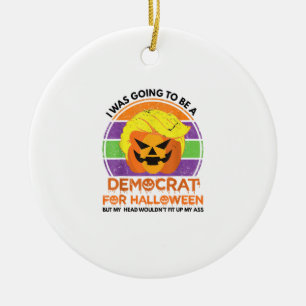 Going To A Democrat For Halloween Funny Trumpkin Ceramic Ornament