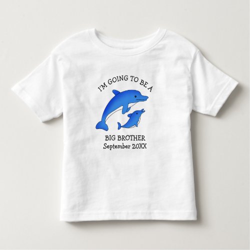 Going to be a Big Brother  Dolphins    Toddler T_shirt