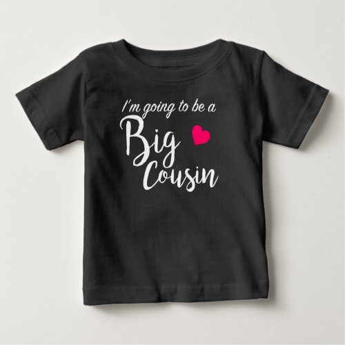Going To Be A Big Cousin _ New Baby Family Gift Baby T_Shirt