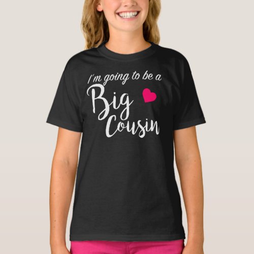 Going To Be A Big Cousin _ New Baby Family Gift T_Shirt