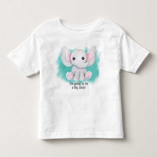 Going to be a Big Sister Cute Baby Elephant Toddler T_shirt
