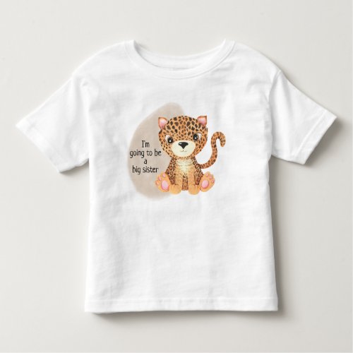 Going to be a Big Sister Cute Baby Leopard Toddler T_shirt