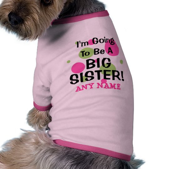 Going To Be A BIG SISTER! Shirt