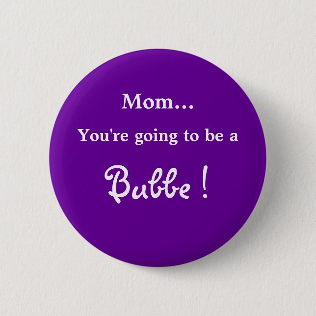 Going to be a Bubbe ! Pinback Button (Front)