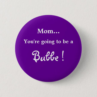 Going to be a Bubbe ! Pinback Button