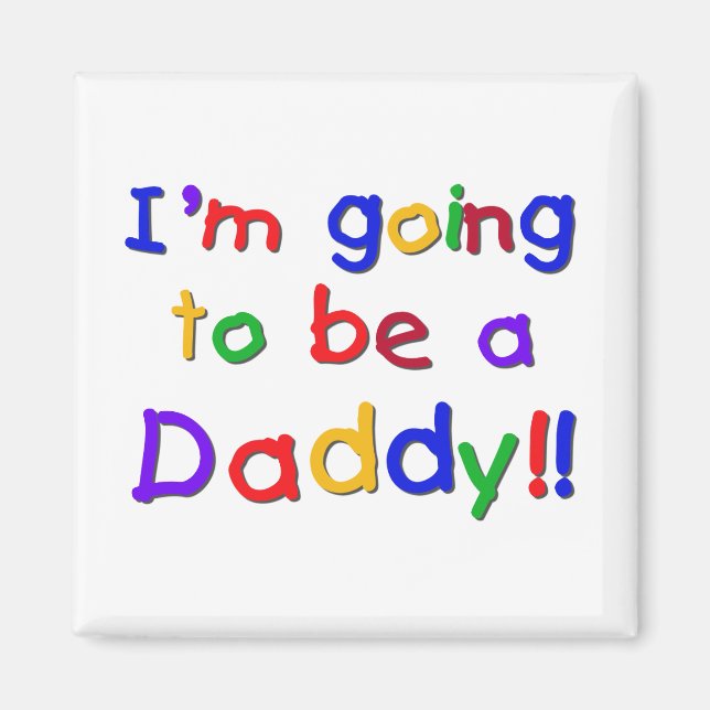 Going to be a Dad-Primary Colors Magnet (Front)