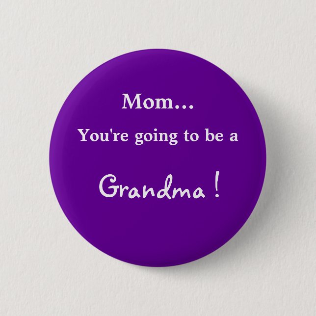 Going to be a Grandma ! Pinback Button (Front)