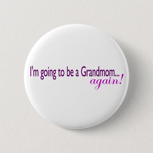 Going To Be A Grandmom Again Pinback Button (Front)