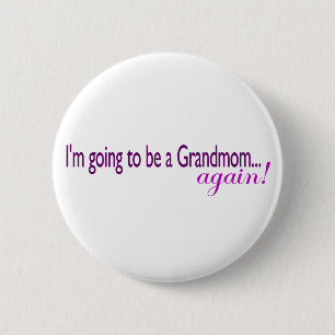 Going To Be A Grandmom Again Pinback Button