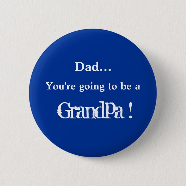 Going to be a Grandpa ! Button (Front)