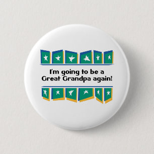 Going to be a Great Grandpa Again! Pinback Button