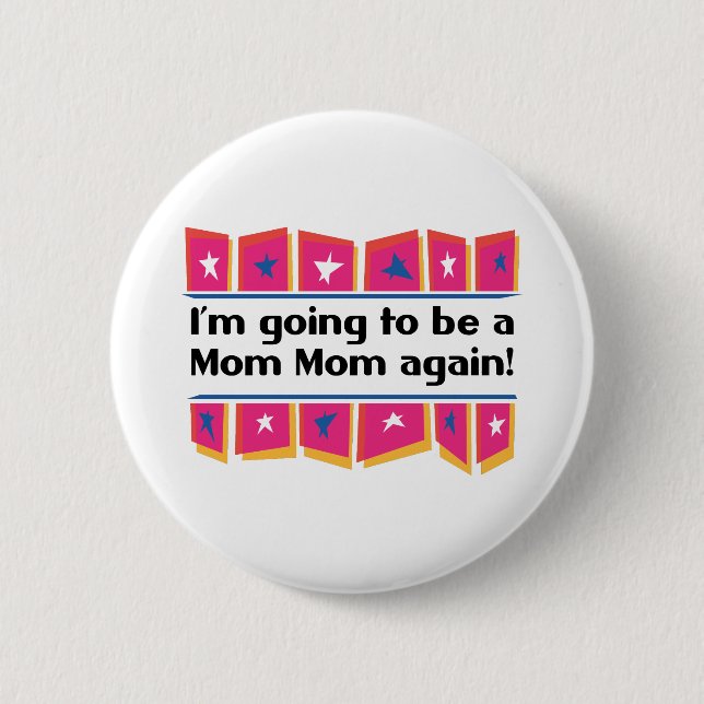 Going to be a MomMom again! Pinback Button (Front)