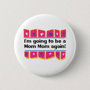 Going to be a MomMom again! Pinback Button