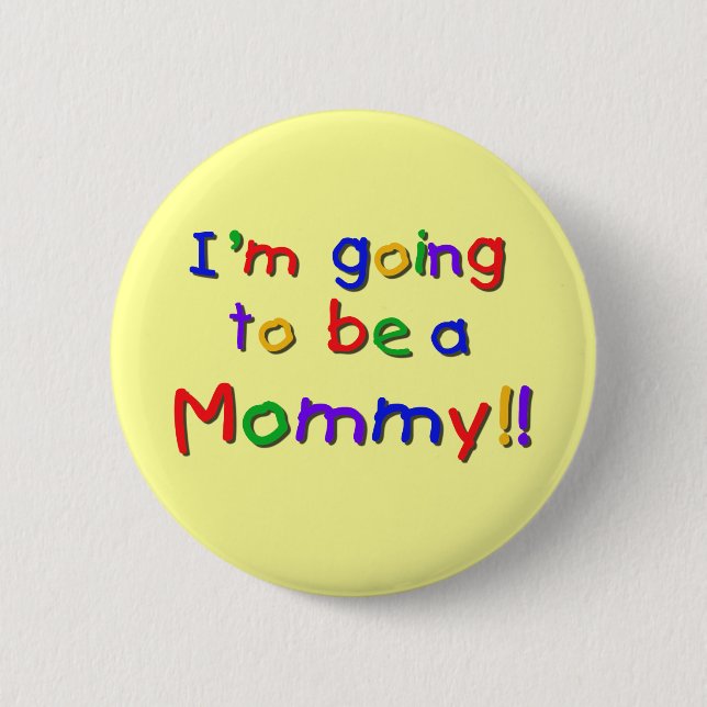 Going to be a Mommy Primary Colors Button (Front)
