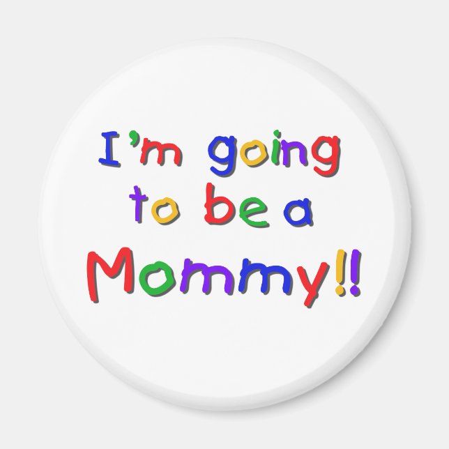 Going to be a Mommy Primary Colors Magnet (Front)