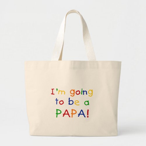 Going to be a Papa _ Primary Colors Large Tote Bag