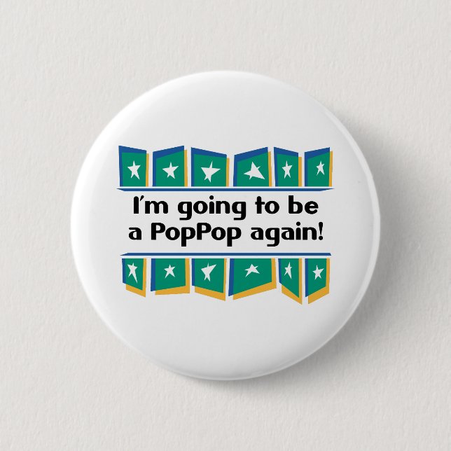 Going to be a PopPop again! Button (Front)