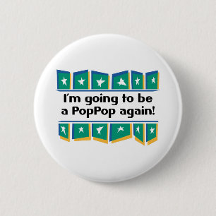 Going to be a PopPop again! Button