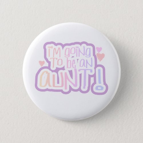 Going to be an Aunt Pinback Button