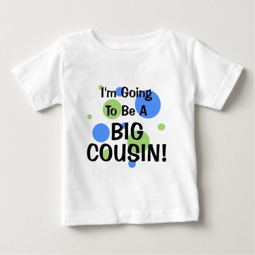 Going To Be Big Cousin Baby T_Shirt