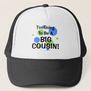 Going To Be Big Cousin! Trucker Hat