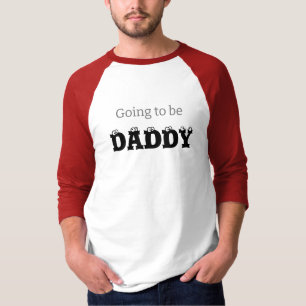 Going to BE DADDY, T-Shirt