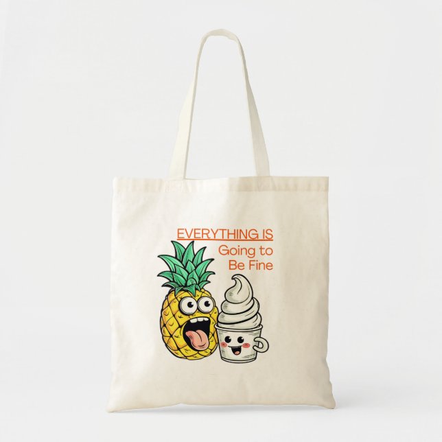 Going to Be Fine Whip Ice Cream Funny Pineapple Tote Bag (Front)