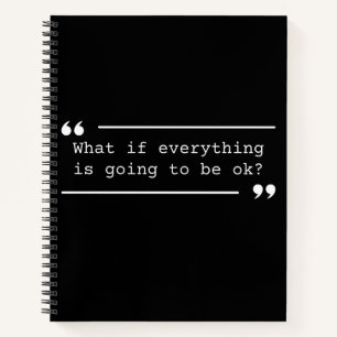 Going to Be OK Positive Quote Notebook
