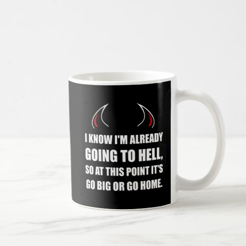 Going To Hell Go Big Coffee Mug
