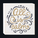 Gold All is Calm Typography Christmas Holiday Wooden Box Sign<br><div class="desc">Gold All is Calm Typography Christmas Holiday Design</div>
