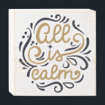 Gold All is Calm Typography Christmas Holiday Wooden Box Sign<br><div class="desc">Gold All is Calm Typography Christmas Holiday Design</div>