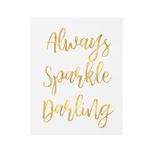 Gold Always Sparkle Darling Metal Print (Front)