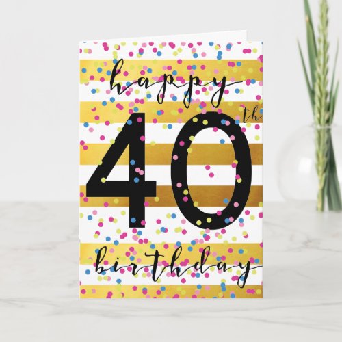 Gold and Confetti 40th Birthday Card