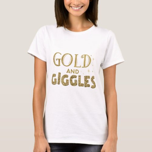 Gold and Giggles T_Shirt