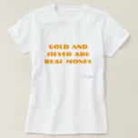 Gold And Silver Are Real Money, Nugov T-shirt at Zazzle