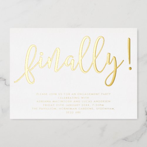 Gold and White Script Finally Engagement Party Foil Invitation