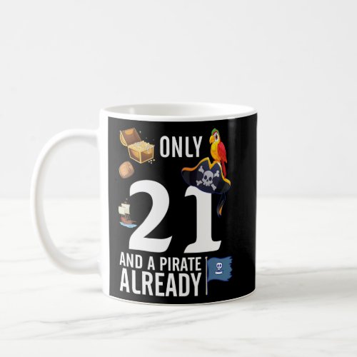 Gold Bird Ships Only 21 Years And A Pirate Already Coffee Mug
