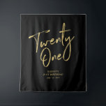 Gold & Black 21st Birthday Party Backdrop Tapestry<br><div class="desc">This modern tapestry is perfect for a chic black and gold 21st birthday party. Your guests will enjoy taking a photo with this sophisticated party backdrop and remember your special day. The design features a golden brush script " Twenty One " with custom text. You can personalize the name, event,...</div>