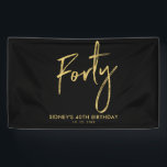 Gold & Black 40th Birthday Party Welcome Banner<br><div class="desc">This simple birthday banner design features stylish Gold lettering "Forty" with a custom text. You can personalize the text. More matching items available at my shop BaraBomDesign.</div>