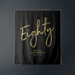 Gold & Black 80th Birthday Party Backdrop Tapestry<br><div class="desc">This modern tapestry is perfect for a chic black and gold 80th birthday party. Your guests will enjoy taking a photo with this sophisticated party backdrop and remember your special day. The design features a golden brush script " Eighty " with custom text. You can personalize the name, event, and...</div>